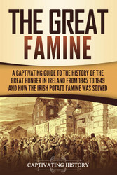 The Great Famine: A Captivating Guide to the History of the Great