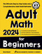 Adult Math for Beginners: The Ultimate Step by Step Guide and A