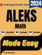 ALEKS Math Made Easy: Study Guide to Ace Your Test With Key Points