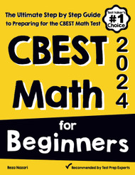 CBEST Math for Beginners: The Ultimate Step by Step Guide to