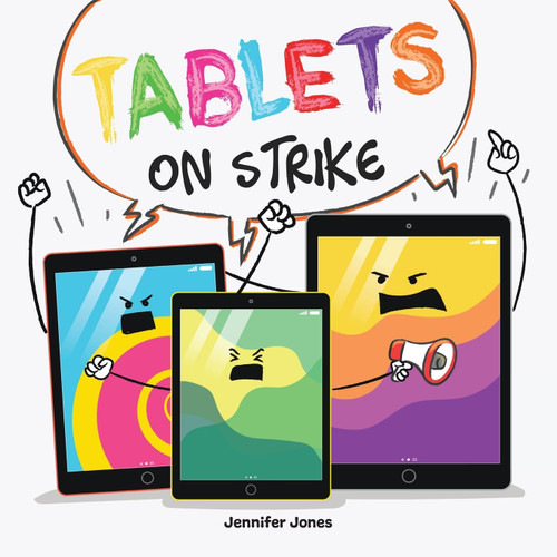 Tablets on Strike: A Funny Rhyming Read Aloud About Responsibility Tablets on Strike: A Funny Rhyming Read Aloud About Responsibility