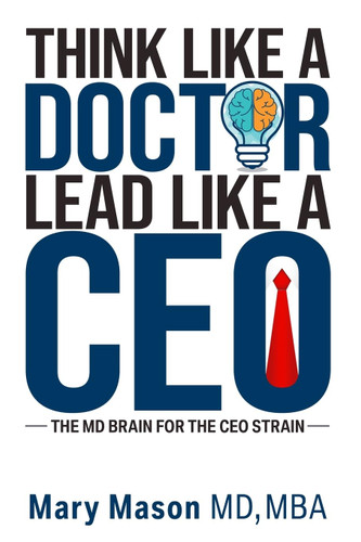 Think like a Doctor Lead like a CEO