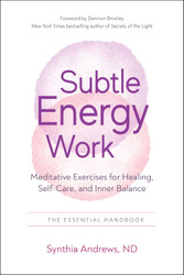 Subtle Energy Work: Meditative Exercises for Healing Self-Care and
