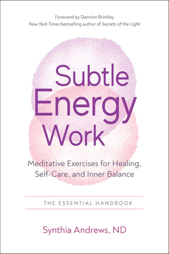 Subtle Energy Work: Meditative Exercises for Healing Self-Care and