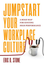 Jumpstart Your Workplace Culture: A Road Map for Igniting High