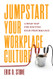 Jumpstart Your Workplace Culture: A Road Map for Igniting High