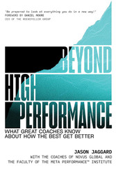 Beyond High Performance: What Great Coaches Know About How the Best