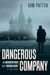 Dangerous Company: The Misadventures of a "Foreign Agent"