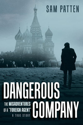 Dangerous Company: The Misadventures of a "Foreign Agent"