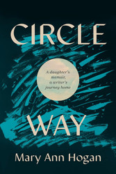 Circle Way: A Daughter's Memoir a Writer's Journey Home