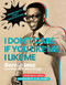 I Don't Care If You Like Me I Like Me