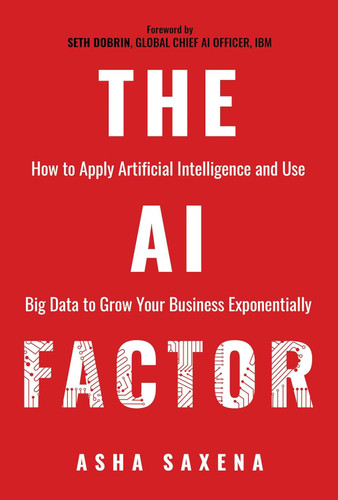 The AI Factor: How to Apply Artificial Intelligence and Use Big Data