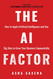 The AI Factor: How to Apply Artificial Intelligence and Use Big Data