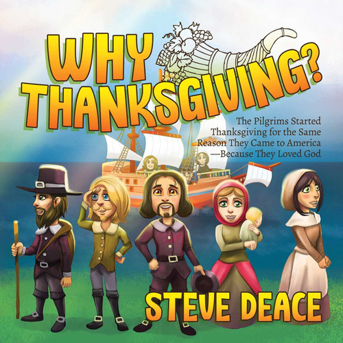 Why Thanksgiving?: The Pilgrims Started Thanksgiving for the Same