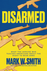 Disarmed: What the Ukraine War Teaches Americans About the Right to
