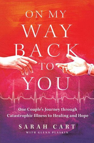 On My Way Back to You: One Couple's Journey through Catastrophic
