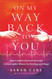 On My Way Back to You: One Couple's Journey through Catastrophic