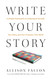 Write Your Story: A Simple Framework to Understand Yourself Your