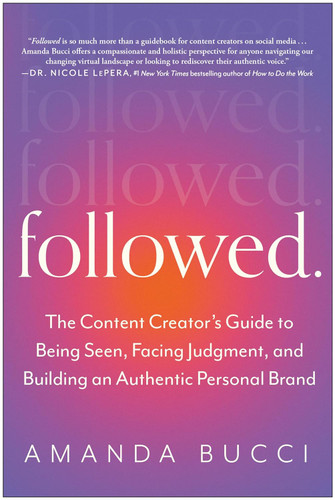Followed: The Content Creator's Guide to Being Seen Facing Judgment