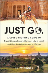 Just Go: A Globe-Trotting Guide to Travel Like an Expert Connect Like