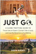 Just Go: A Globe-Trotting Guide to Travel Like an Expert Connect Like