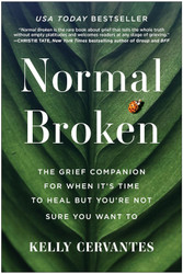 Normal Broken: The Grief Companion for When It's Time to Heal but
