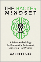 The Hacker Mindset: A 5-Step Methodology for Cracking the System and