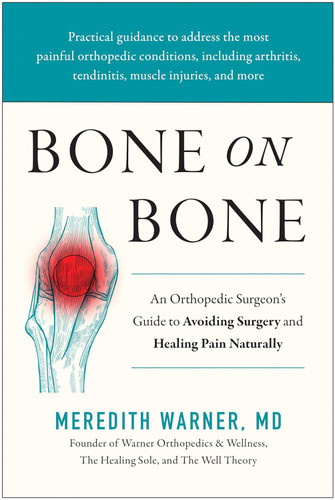 Bone on Bone: An Orthopedic Surgeon's Guide to Avoiding Surgery and