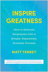 Inspire Greatness: How to Motivate Employees with a Simple Repeatable