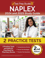 NAPLEX 2024 and 2025 Study Guide: 2 Practice Tests and NAPLEX Prep