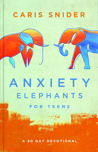 Anxiety Elephants for Teens: A 90 Day Devotional