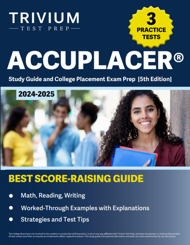 ACCUPLACER Study Guide 2024-2025: 3 Practice Tests and College