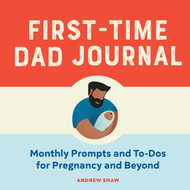 First-Time Dad Journal: Monthly Prompts and To-Dos For Pregnancy And