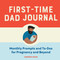 First-Time Dad Journal: Monthly Prompts and To-Dos For Pregnancy And