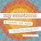 My Emotions: A Journal for Teens: Guided Exercises to Help You