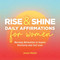 Rise and Shine - Daily Affirmations for Women