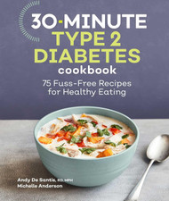 30-Minute Type 2 Diabetes Cookbook: 75 Fuss-Free Recipes for Healthy