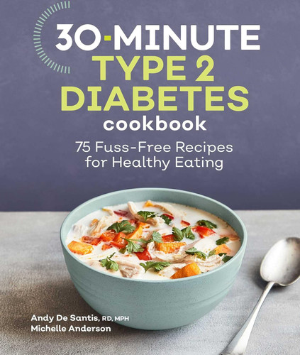 30-Minute Type 2 Diabetes Cookbook: 75 Fuss-Free Recipes for Healthy