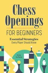 Chess Openings for Beginners: Essential Strategies Every Player