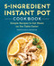 5-Ingredient Instant Pot Cookbook: Simple Recipes to Get Meals on the