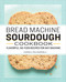 Bread Machine Sourdough Cookbook: Flavorful No-Fuss Recipes for Any