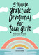 5-Minute Gratitude Devotional for Teen Girls: Reflections to Guide
