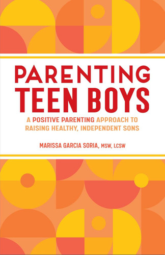 Parenting Teen Boys: A Positive Parenting Approach to Raising Healthy