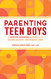 Parenting Teen Boys: A Positive Parenting Approach to Raising Healthy