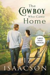 The Cowboy Who Came Home Large Print: Second Chance Romance & Small