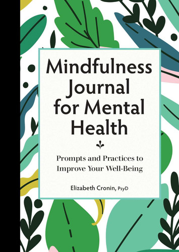 Mindfulness Journal for Mental Health: Prompts and Practices to