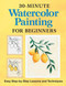 30-Minute Watercolor Painting for Beginners: Easy Step-by-Step