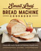 Small Loaf Bread Machine Cookbook: Classic and Creative Recipes for
