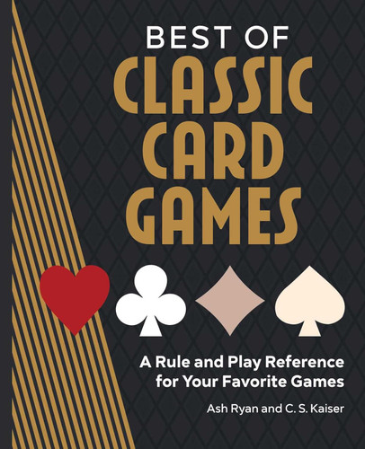 Best of Classic Card Games: A Rule and Play Reference for Your