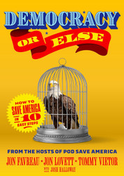 Democracy or Else: How to Save America in 10 Easy Steps